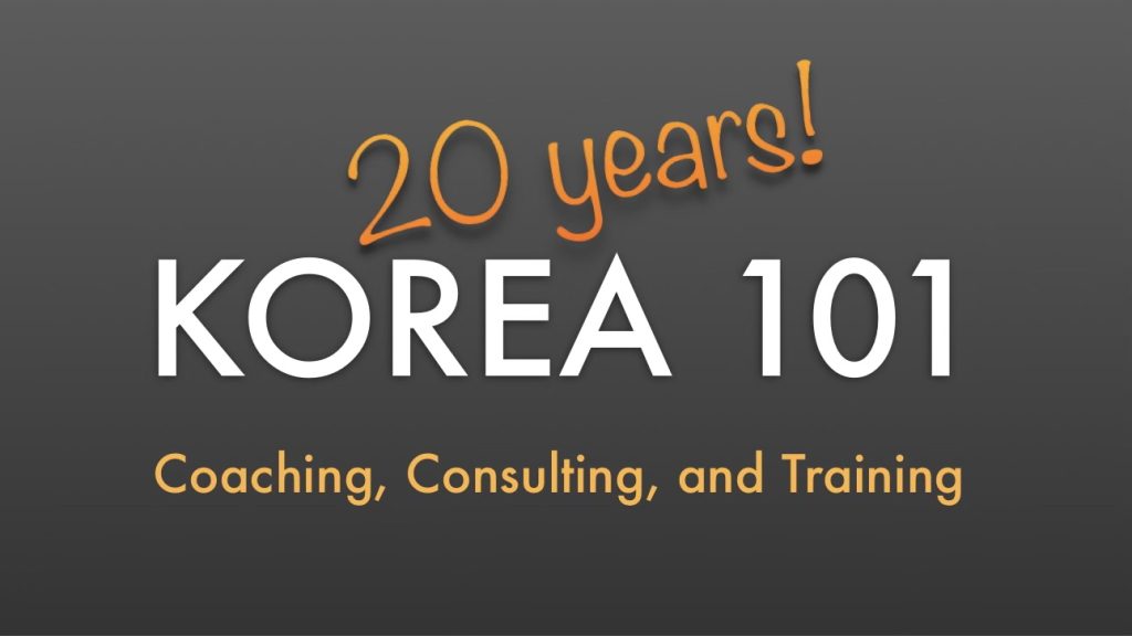 Korea 101: Coaching, Consulting, and Training